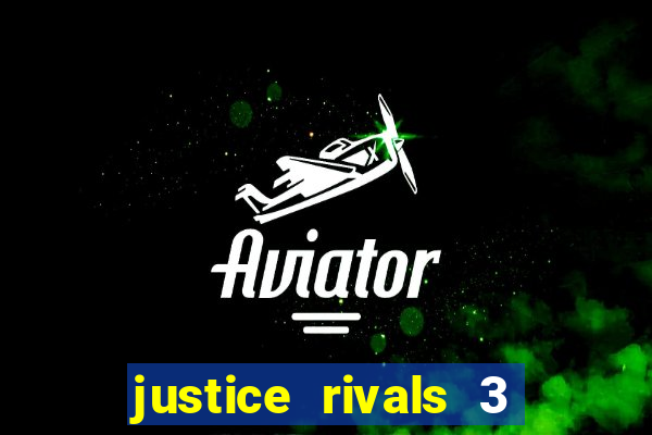 justice rivals 3 dinheiro infinito